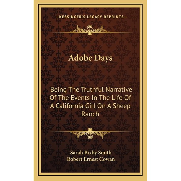 Adobe Days : Being The Truthful Narrative Of The Events In The Life Of A California Girl On A Sheep Ranch (Hardcover)