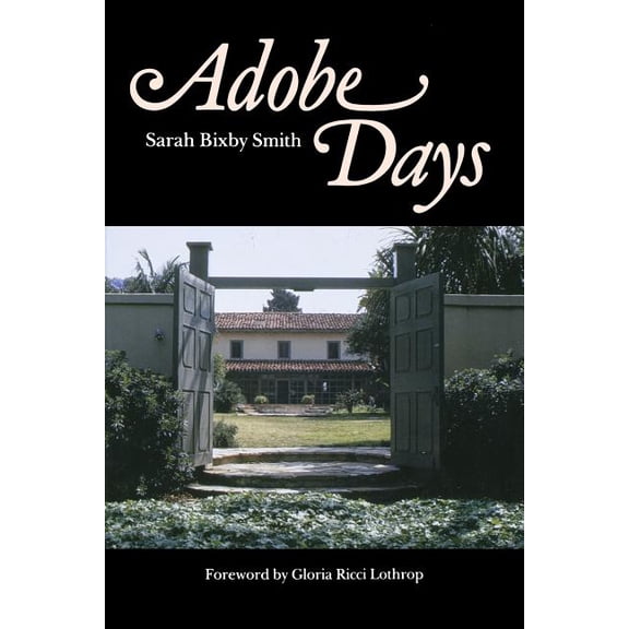 Adobe Days: Being the Truthful Narrative of the Events in the Life of a California Girl on a Sheep Ranch and in El Puebl, (Paperback)