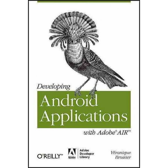 Adobe Developer Library: Developing Android Applications with Adobe Air: An ActionScript Developer's Guide to Building Android Applications (Paperback)