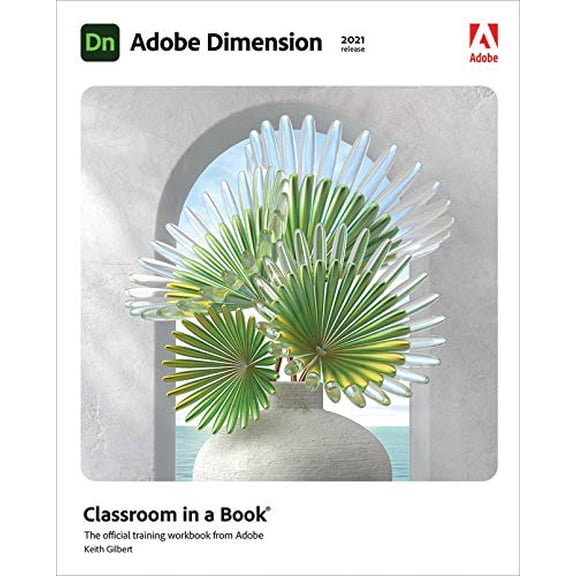 Pre-Owned Adobe Dimension Classroom in a Book (2021 Release) (Paperback) 0136870104 9780136870104