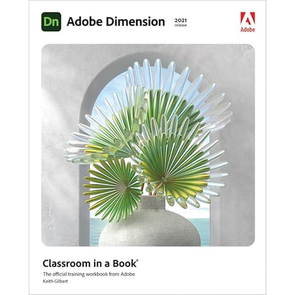 Pre-Owned Adobe Dimension Classroom in a Book (2021 Release) (Paperback) 0136870104 9780136870104