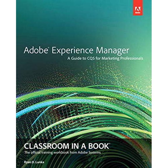 Pre-Owned Adobe Experience Manager: Classroom in a Book: A Guide to Cq5 for Marketing Professionals (Paperback) 0321928636 9780321928634