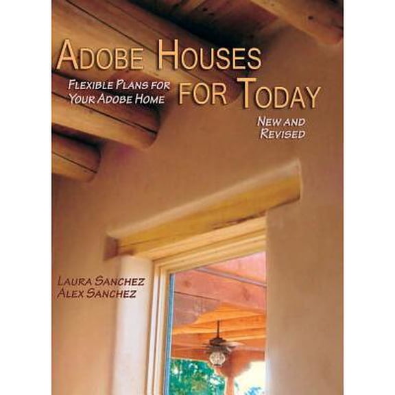 Adobe Houses for Today: Flexible Plans for Your Adobe Home (Revised) (Hardcover)