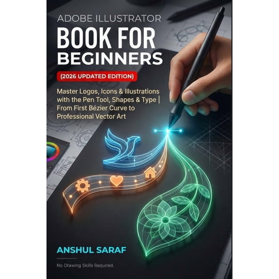The Adobe Essentials Series-Your Complet Adobe Illustrator Book for Beginners (2026 Updated Edition) Vector Graphics Made Simple: Master Logos, Icons & Illustrat, (Paperback)
