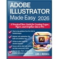 thumbnail image 1 of Adobe Illustrator Made Easy 2026: A Practical User Guide for Creating Logos, Flyers, and Graphics Like a Pro, (Paperback), 1 of 1