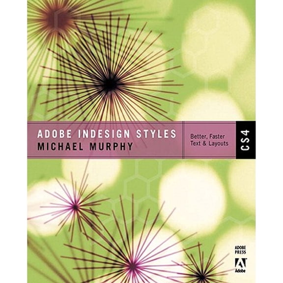 Pre-Owned Adobe Indesign Styles CS4: How to Create Better, Faster Text and Layouts (Paperback) 032160606X 9780321606068