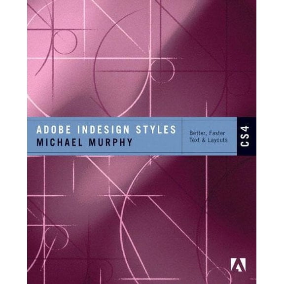 Pre-Owned Adobe Indesign Styles CS4: How to Create Better, Faster Text and Layouts (Paperback) 032160606X 9780321606068