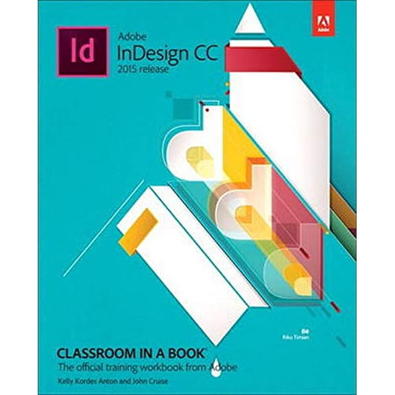 Pre-Owned Adobe Indesign CC Classroom in a Book (2015 Release) (Paperback) by Kelly Kordes Anton, John Cruise