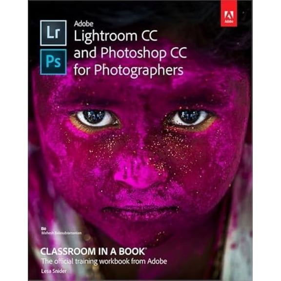 Pre-Owned Adobe Lightroom CC and Photoshop CC for Photographers Classroom in a Book (Paperback) 0134288610 9780134288611