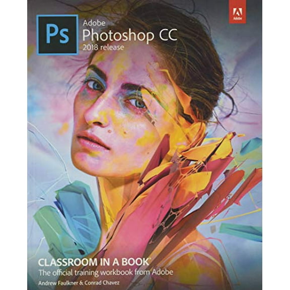 Pre-Owned Adobe Photoshop CC Classroom in a Book (2018 Release) (Paperback) 0134852486 9780134852485