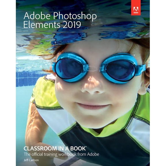 Adobe Photoshop Elements 2019 Classroom in a Book, (Paperback)