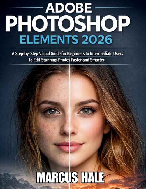 Adobe Photoshop Elements 2026: A Step-by-Step Visual Guide for ...