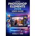 thumbnail image 1 of Adobe Photoshop Elements 2026 User Guide: Learn Photo Editing, Retouching, and Design the Easy Way, (Paperback), 1 of 1