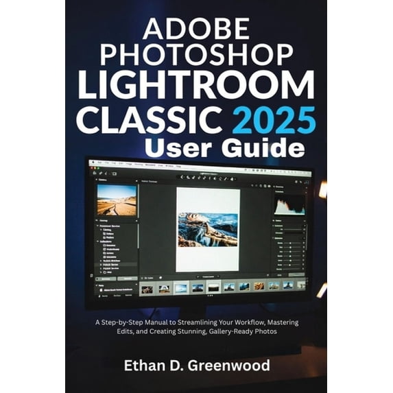 Adobe Lightroom User Guide.pdf Adobe Photoshop Lightroom Classic 2025 User Guide: A Step-by-Step ...