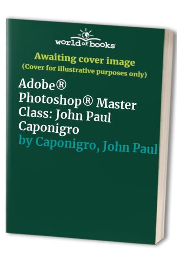 Pre-Owned Adobe Photoshop Master Class: John Paul Caponigro (Paperback) 0201354993 9780201354997