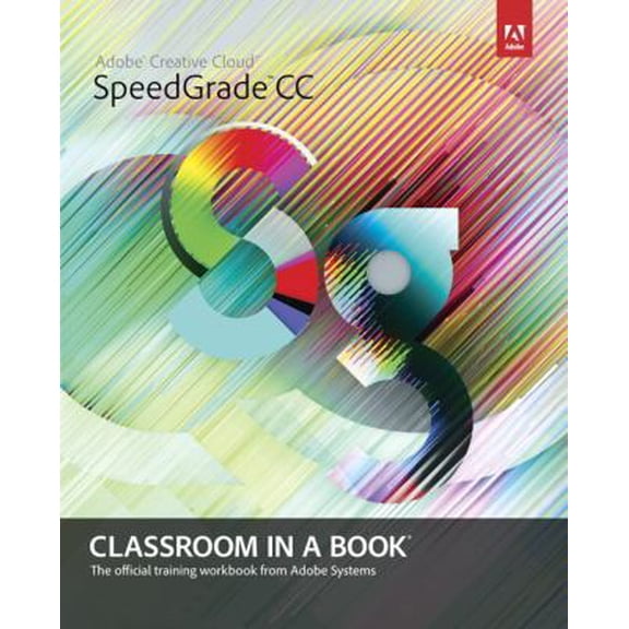 Pre-Owned Adobe SpeedGrade CC Classroom in a Book (Paperback) 0321927001 9780321927002