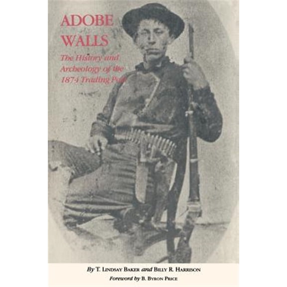 Pre-Owned Adobe Walls : The History and Archaeology of the 1874 Trading Post (Paperback)