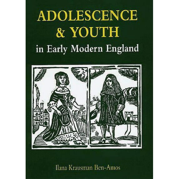 Pre-Owned Adolescence and Youth in Early Modern England (Hardcover 9780300055979) by Ilana Krausman Ben-Amos
