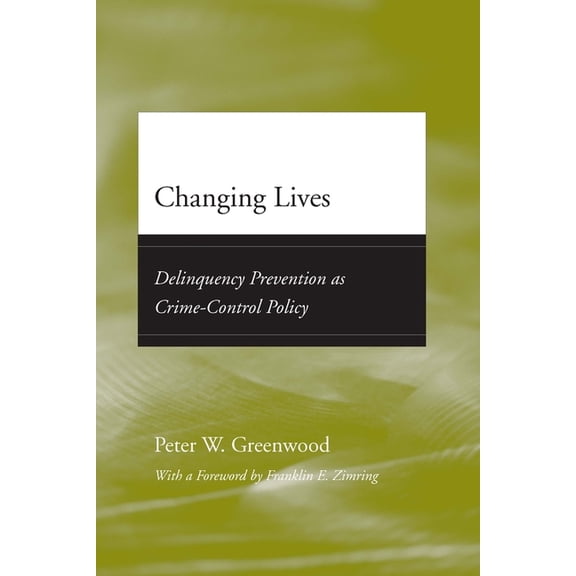 Adolescent Development and Legal Policy Changing Lives: Delinquency Prevention as Crime-Control Policy, (Paperback)