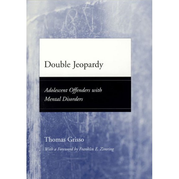 Adolescent Development and Legal Policy: Double Jeopardy : Adolescent Offenders with Mental Disorders (Paperback)