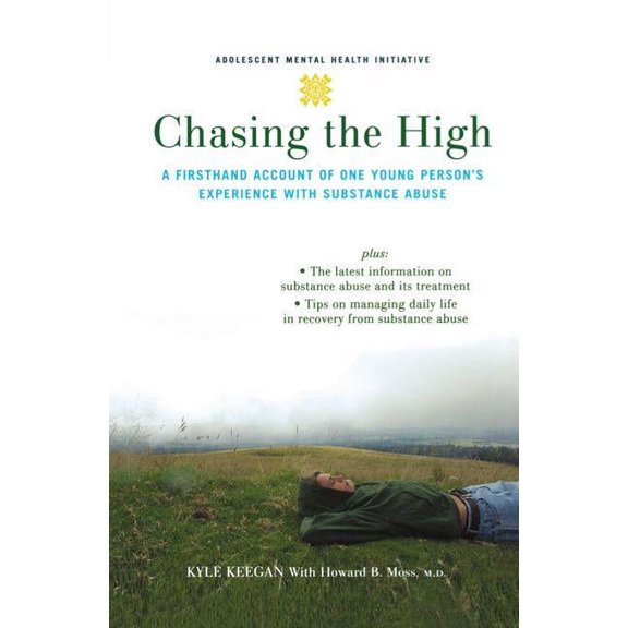 Adolescent Mental Health Initiative Chasing the High: A Firsthand Account of One Young Person's Experience with Substance Abuse, (Hardcover)