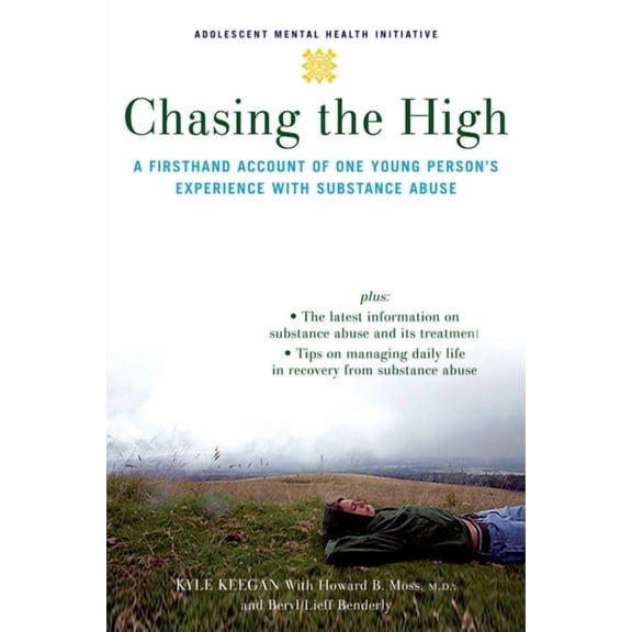 Adolescent Mental Health Initiative Chasing the High: A Firsthand Account of One Young Person's Experience with Substance Abuse, (Paperback)