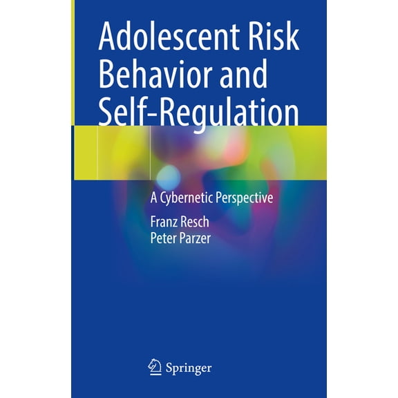 Adolescent Risk Behavior and Self-Regulation: A Cybernetic Perspective, (Hardcover)