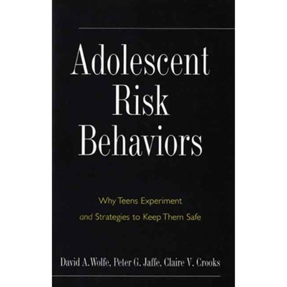 Pre-Owned Adolescent Risk Behaviors: Why Teens Experiment and Strategies to Keep Them Safe (Hardcover) 0300110804 9780300110807