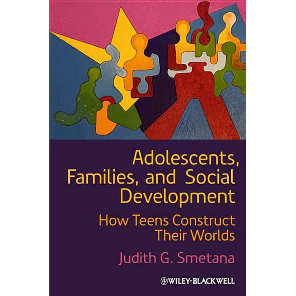 Adolescents, Families, and Social Development: How Teens Construct Their Worlds (Paperback)