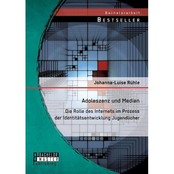 Adoleszenz und Medien: Die Rolle des Internets im Prozess der Identitätsentwicklung Jugendlicher, (Paperback)