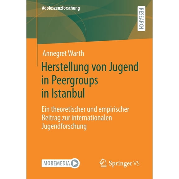 Adoleszenzforschung Herstellung Von Jugend in Peergroups in Istanbul: Ein Theoretischer Und Empirischer Beitrag Zur Internationalen Jugendfo, Book 13, (Paperback)