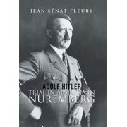 Adolf Hitler Trial in Absentia in Nuremberg Hardcover