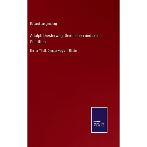 Adolph Diesterweg. Sein Leben und seine Schriften.: Erster Theil. Diesterweg am Rhein (Hardcover)