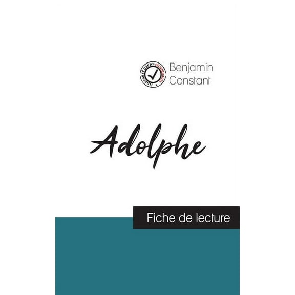 Adolphe de Benjamin Constant (fiche de lecture et analyse complte de l'oeuvre), (Paperback)
