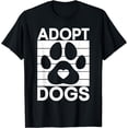 thumbnail image 1 of Adopt Dogs - Animal Rights Activist Animal Shelter T-Shirt, 1 of 3