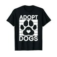 thumbnail image 1 of Adopt Dogs - Animal Rights Activist Animal Shelter T-Shirt, 1 of 5