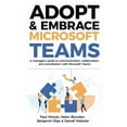 thumbnail image 1 of Adopt & Embrace Microsoft Teams: A manager's guide to communication, collaboration, and coordination with Microsoft Teams (Paperback), 1 of 1