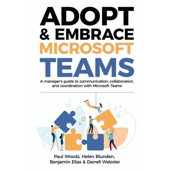 Adopt & Embrace Microsoft Teams: A manager's guide to communication, collaboration, and coordination with Micro, (Paperback)