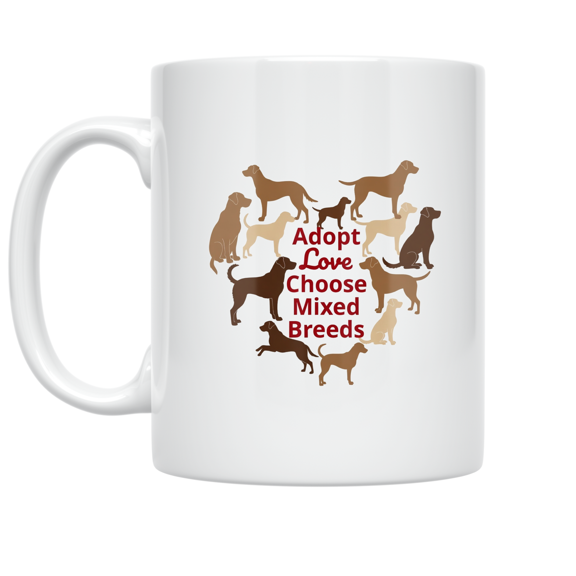 Adopt Love Choose Mixed Breeds - Dog Lover - 11 oz Ceramic Coffee Mug