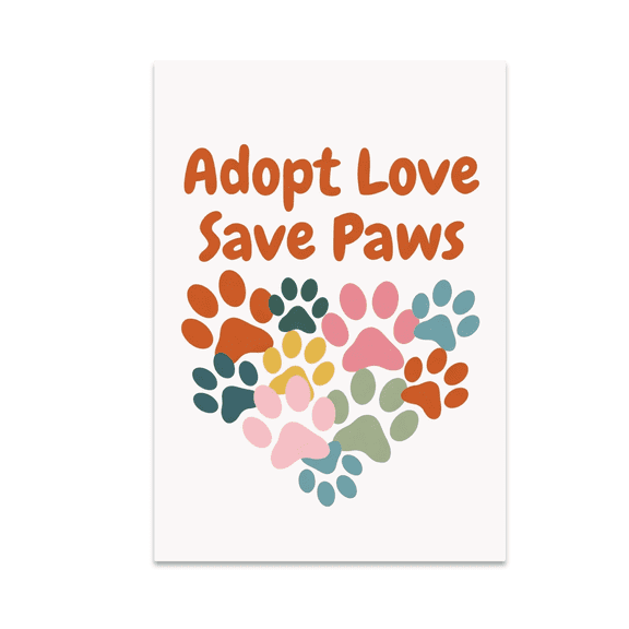 Adopt Love Save Paws - Animal Rescue Advocate - 13x19 Poster Print