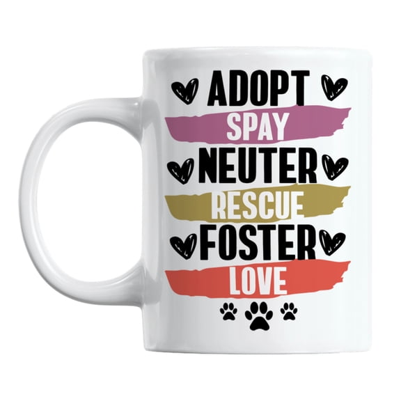 Adopt, Spay, Neuter, Rescue, Foster, Love White Ceramic Coffee & Tea Mug (11oz)