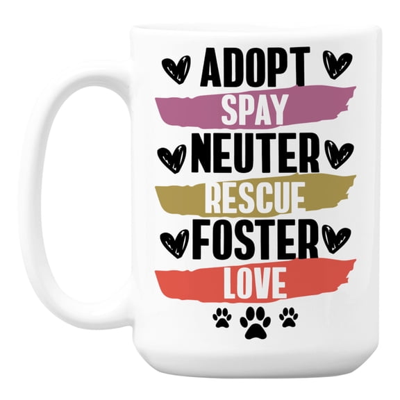 Adopt, Spay, Neuter, Rescue, Foster, Love White Ceramic Coffee & Tea Mug (15oz)
