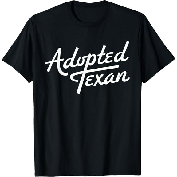 Adopted Texan Funny Texas T-Shirt