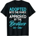 thumbnail image 1 of Adopted into the Family approved by the Brother in Law T-Shirt, 1 of 4