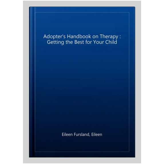 Adopter's Handbook on Therapy : Getting the Best for Your Child