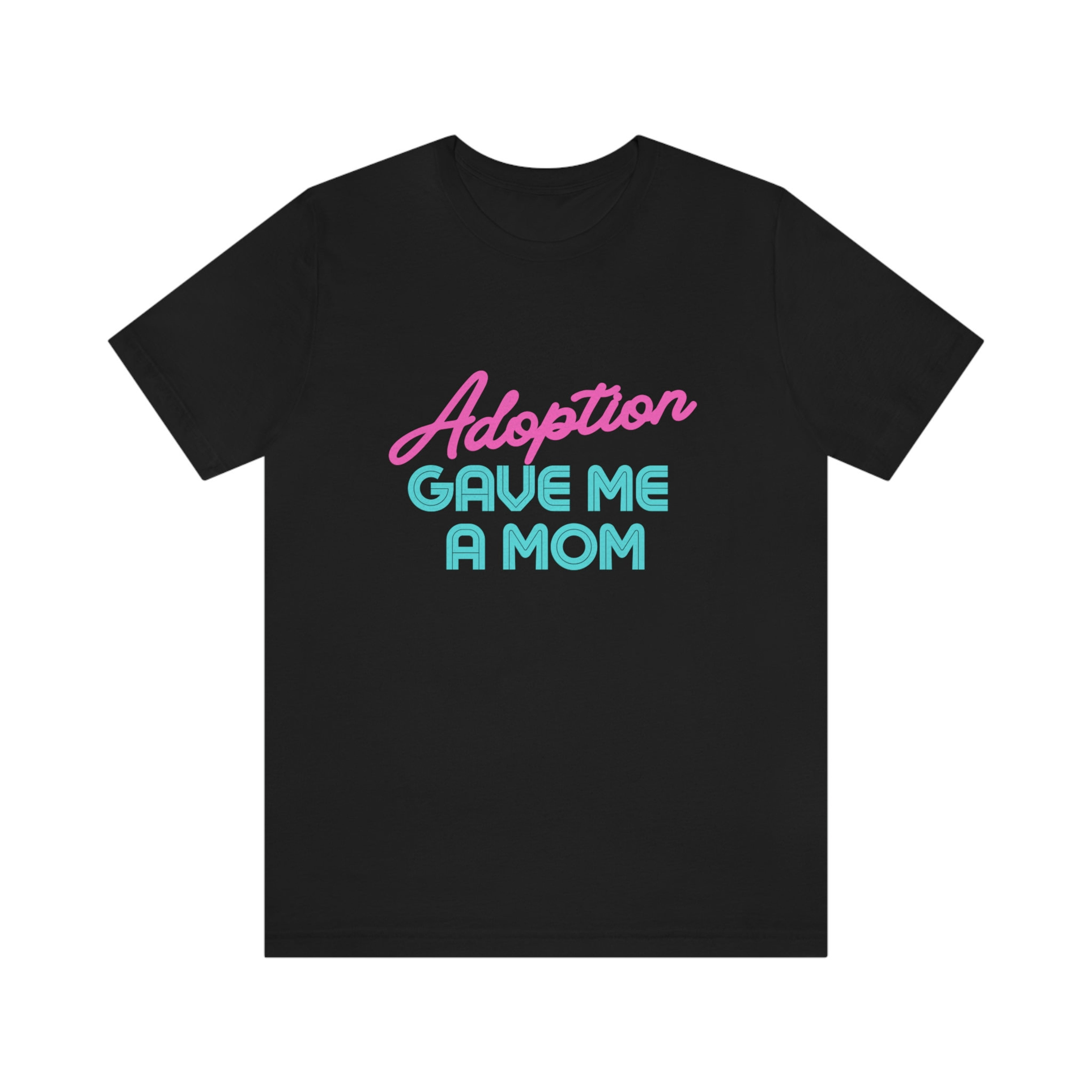 Adoption Gave Me a Mom Unisex Jersey Short Sleeve Tee