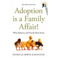thumbnail image 1 of Adoption Is a Family Affair!: What Relatives and Friends Must Know, Revised Edition, (Paperback), 1 of 1