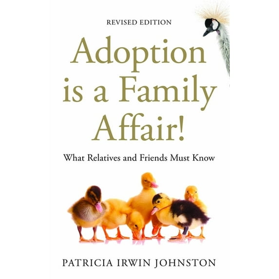 Adoption Is a Family Affair!: What Relatives and Friends Must Know, Revised Edition, (Paperback)