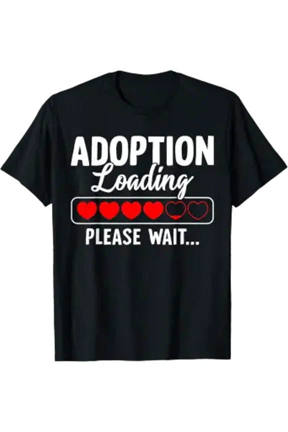 Adoption Loading Please Wait Funny Adoption Gotcha Day T-Shirt