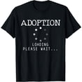 thumbnail image 1 of Adoption Loading Please Wait T-Shirt, 1 of 4